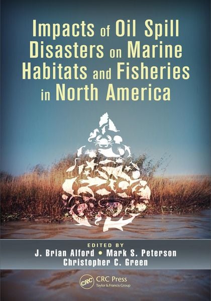 Produktbild: Impacts of Oil Spill Disasters on Marine Habitats and Fisheries in North America