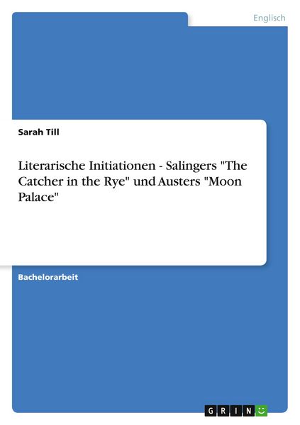 Produktbild: Literarische Initiationen - Salingers "The Catcher in the Rye" und Austers "Moon Palace"