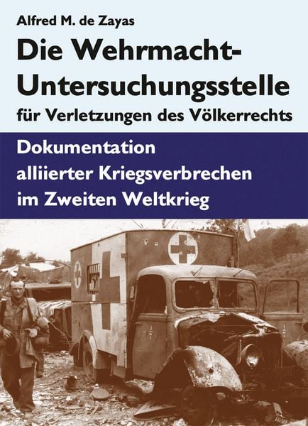 Produktbild: Die Wehrmacht-Untersuchungsstelle f&uuml;r Verletzungen des V&ouml;lkerrechts