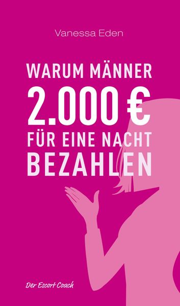 Produktbild: Warum M&auml;nner 2000 Euro f&uuml;r eine Nacht bezahlen