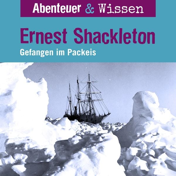 Produktbild: Abenteuer & Wissen, Ernest Shackleton - Gefangen im Packeis