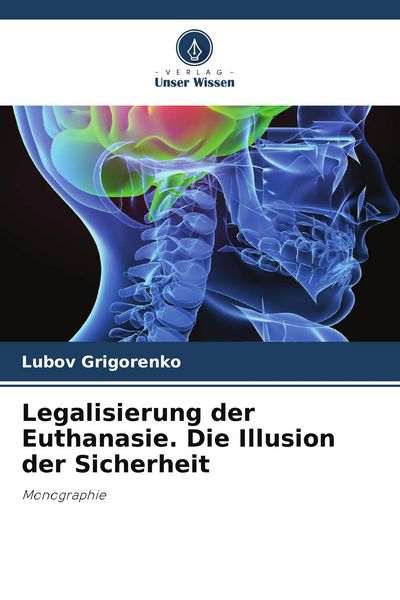 Produktbild: Legalisierung der Euthanasie. Die Illusion der Sicherheit