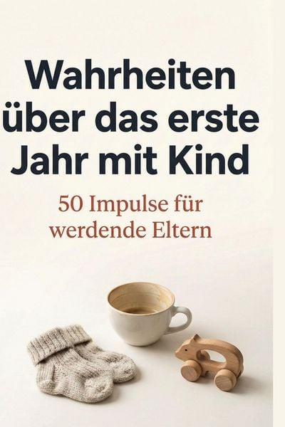 Produktbild: Wahrheiten &uuml;ber das erste Jahr mit Kind