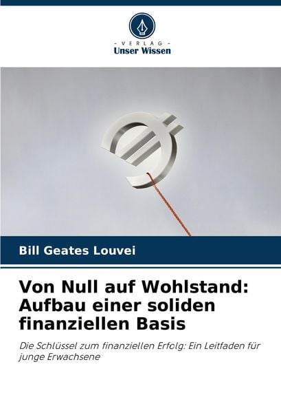 Produktbild: Von Null auf Wohlstand: Aufbau einer soliden finanziellen Basis