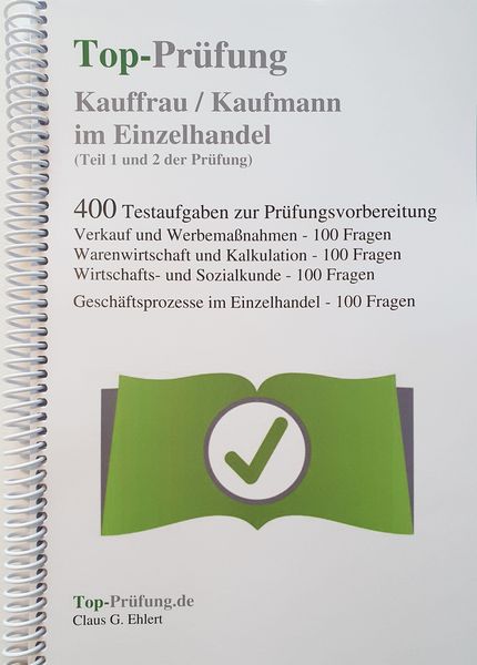 Top-Prüfung Kauffrau / Kaufmann im Einzelhandel - (Teil 1 und 2 der Prüfung nach der neuen AO 2017)