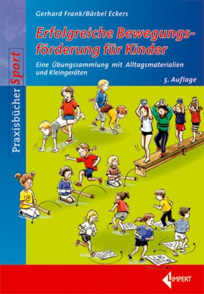 Erfolgreiche Bewegungsförderung für Kinder, Paperback von Gerhard Frank,Bärbel Eckers, Limpert, 978-3-7853-1831-7