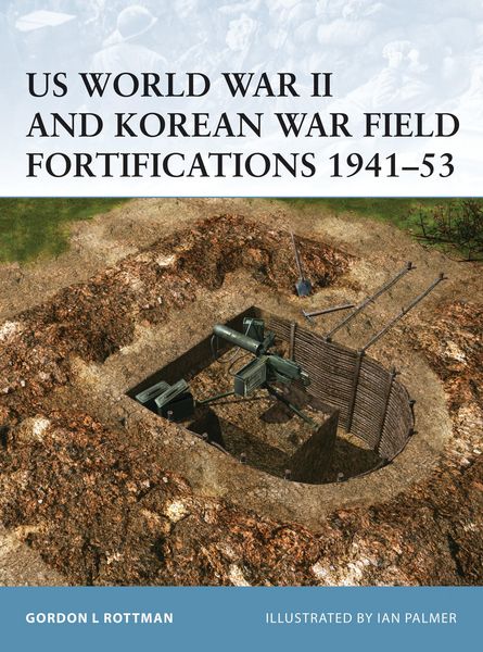 Produktbild: US World War II and Korean War Field Fortifications 1941-53
