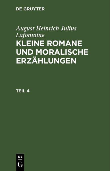 Produktbild: August Heinrich Julius Lafontaine: Kleine Romane und moralische Erz&auml;hlungen. Teil 4