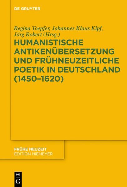 Produktbild: Humanistische Antiken&uuml;bersetzung und fr&uuml;hneuzeitliche Poetik in Deutschland (1450-1620)