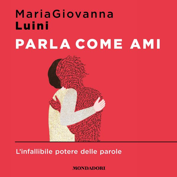 Parla come ami - Mariagiovanna Luini, Audio, 9788852156441
