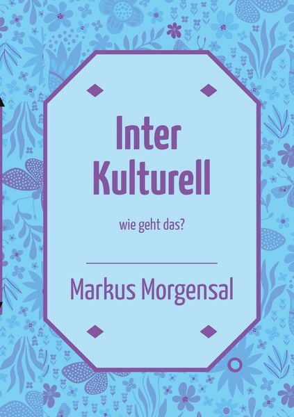 Interkulturell, Taschenbuch von Markus Morgensal, BoD – Books on Demand, 9783695731978