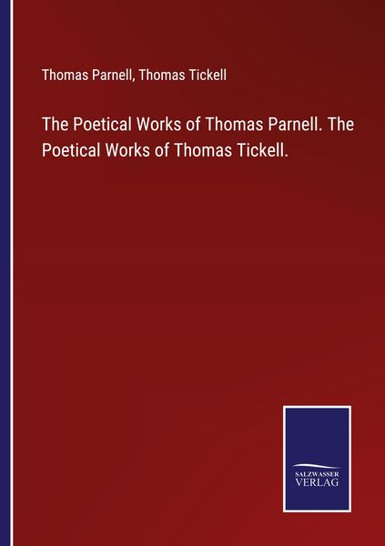 Produktbild: The Poetical Works of Thomas Parnell. The Poetical Works of Thomas Tickell.