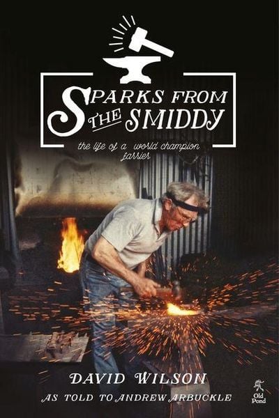 Produktbild: Sparks from the Smiddy: The Life of a World Champion Farrier