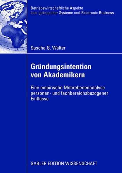 Gründungsintention von Akademikern, Taschenbuch von Sascha Walter, Betriebswirtschaftlicher Verlag Gabler, 9783834911582
