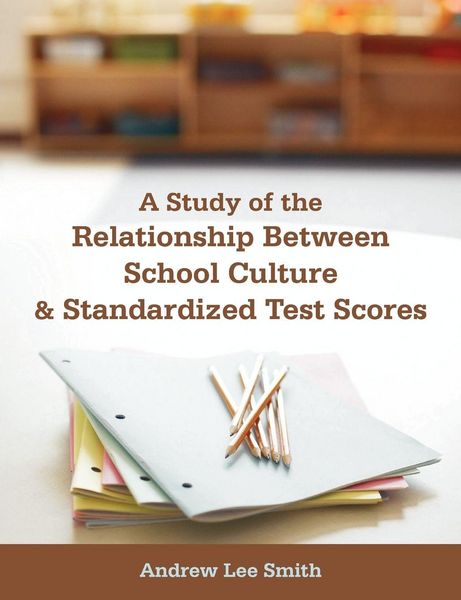 Produktbild: A Study of the Relationship Between School Culture and Standardized Test Scores