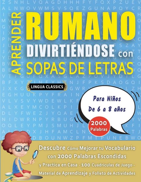 Produktbild: APRENDER RUMANO DIVIRTI&Eacute;NDOSE CON SOPAS DE LETRAS - Para Ni&ntilde;os de 6 a 8 a&ntilde;os - Descubre C&oacute;mo Mejorar tu Vocabulario con 2000 Palabras Escondidas y Pra