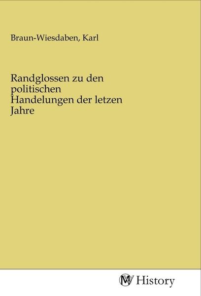 Produktbild: Randglossen zu den politischen Handelungen der letzen Jahre