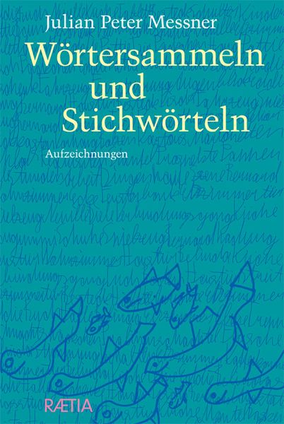 Wörtersammeln und Stichwörteln, Gebundene Ausgabe von Julian Peter Messner, Edition Raetia, 9788872839287