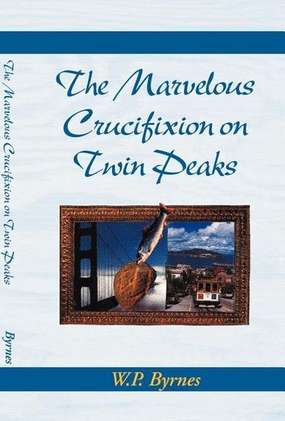 Produktbild: Byrnes, W: Marvelous Crucifixion on Twin Peaks