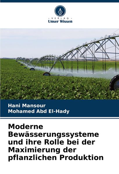 Produktbild: Moderne Bew&auml;sserungssysteme und ihre Rolle bei der Maximierung der pflanzlichen Produktion