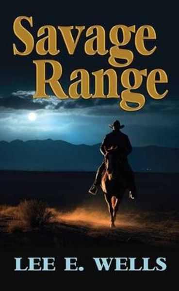 Savage Range, Gebundene Ausgabe von Lee E. Wells, Center Point, 9798891641099