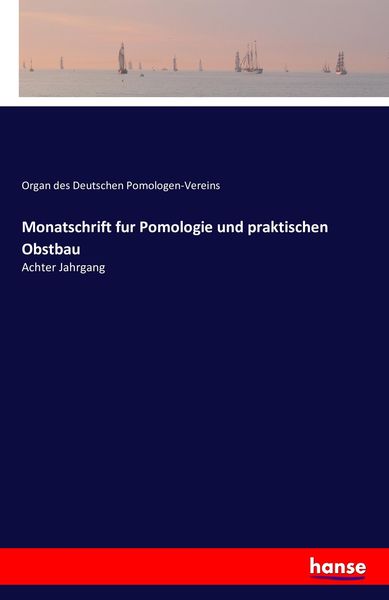 Monatschrift fur Pomologie und praktischen Obstbau, Taschenbuch von Organ des Deutschen Pomologen-Vereins, Hansebooks, 9783741135897