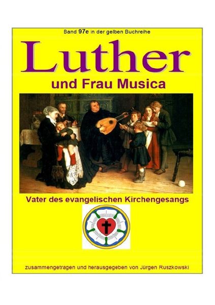Maritime gelbe Reihe bei Jürgen Ruszkowski / Luther und Frau Musica - Vater des evangelischen Kirchengesangs