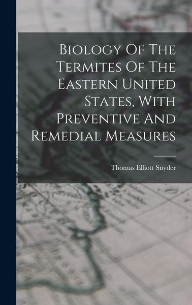 Produktbild: Biology Of The Termites Of The Eastern United States, With Preventive And Remedial Measures