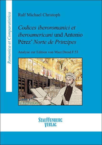 Produktbild: Codices iberoromanici et iberoamericani und Antonio P&eacute;rez&rsquo; Norte de Prinzipes