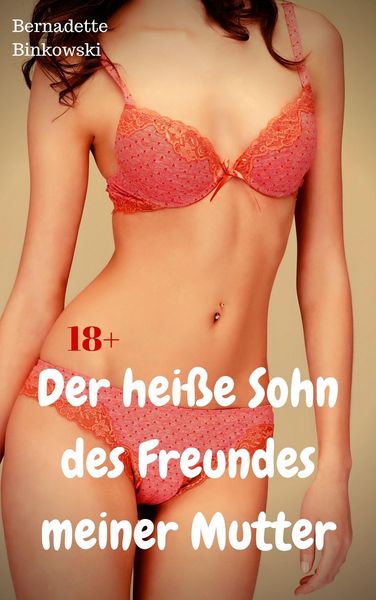 Produktbild: Der hei&szlig;e Sohn des Freundes meiner Mutter