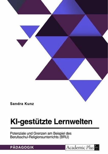 Produktbild: KI-gest&uuml;tzte Lernwelten. Potenziale und Grenzen am Beispiel des Berufsschul-Religionsunterrichts (BRU)