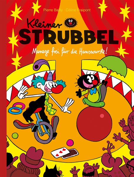 Kleiner Strubbel – Manege frei für die Hanswurste!, Gebundene Ausgabe von Céline Fraipont,Pierre Bailly, Reprodukt, 978-3-95640-141-1