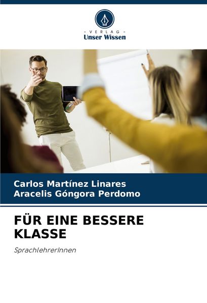 Für eine Bessere Klasse, Taschenbuch von Carlos Martínez Linares , Aracelis Góngora Perdomo, Verlag Unser Wissen, 9786208367688