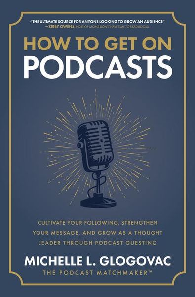 Produktbild: How to Get on Podcasts: Cultivate Your Following, Strengthen Your Message, and Grow as a Thought Leader Through Podcast Guesting