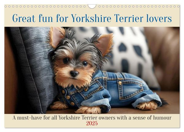 Great fun for Yorkshire Terrier lovers (Wall Calendar 2025 DIN A3 landscape), CALVENDO 12 Month Wall Calendar