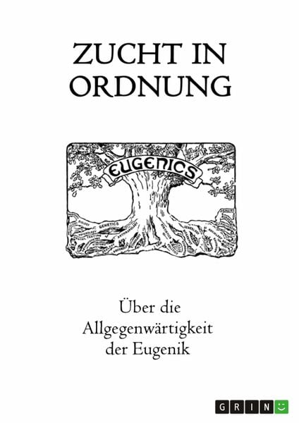 Produktbild: Zucht in Ordnung. &Uuml;ber die Allgegenw&auml;rtigkeit der Eugenik