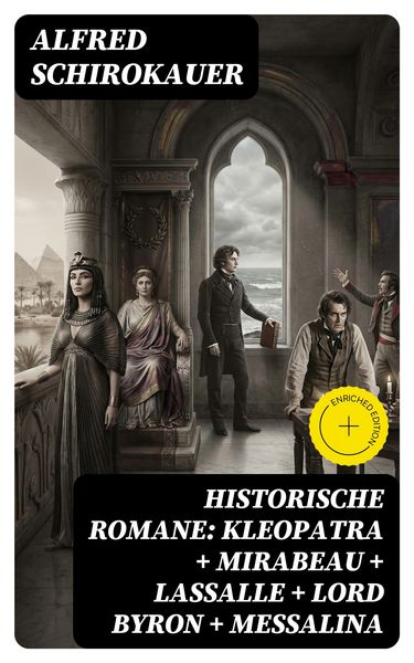 Produktbild: Historische Romane: Kleopatra + Mirabeau + Lassalle + Lord Byron + Messalina