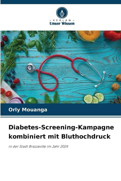 Diabetes-Screening-Kampagne kombiniert mit Bluthochdruck, Taschenbuch von Orly Mouanga, Verlag Unser Wissen, 9786209313745