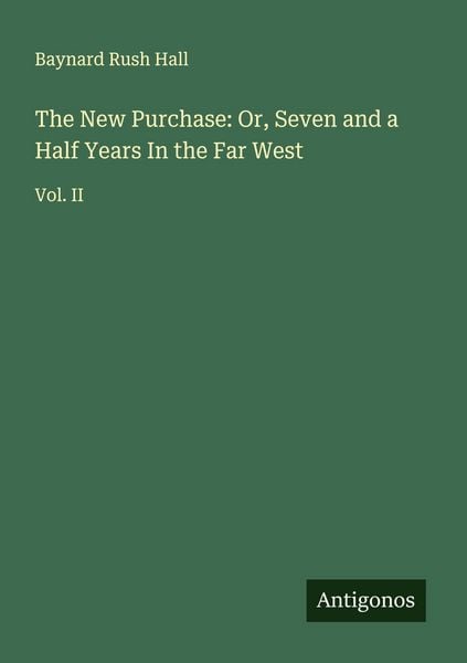 Produktbild: The New Purchase: Or, Seven and a Half Years In the Far West