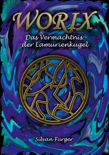 Worix Das Vermächtnis der Lamurienkugel, Taschenbuch von Silvan Furger, BoD – Books on Demand, 9783819208751