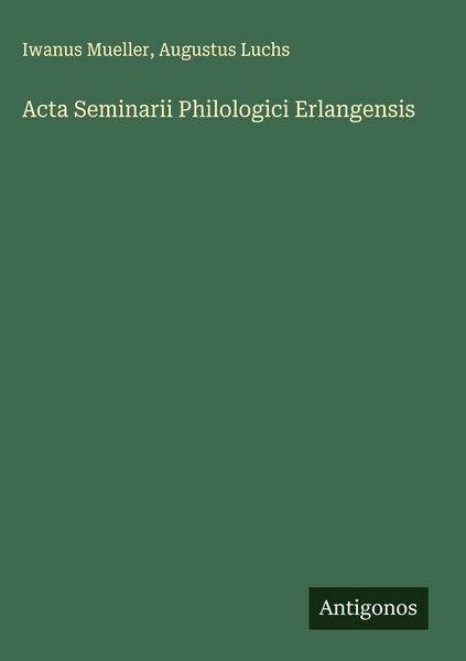 Produktbild: Acta Seminarii Philologici Erlangensis