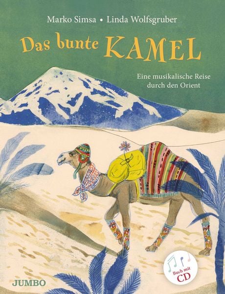 Das bunte Kamel, Gebundene Ausgabe von Marko Simsa , Linda Wolfsgruber, JUMBO, 9783833738876