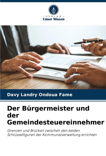 Der Bürgermeister und der Gemeindesteuereinnehmer, Taschenbuch von Davy Landry Ondoua Fame, Verlag Unser Wissen, 9786207401727