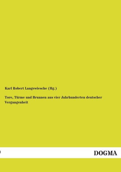 Produktbild: Tore, T&uuml;rme und Brunnen aus vier Jahrhunderten deutscher Vergangenheit