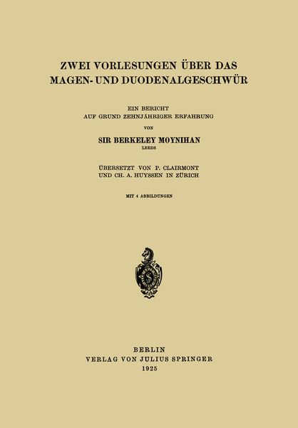 Zwei Vorlesungen über das Magen- und Duodenalgeschwür, Taschenbuch von Berkeley Moynihan , P. Clairmont, Springer Berlin, 9783642983917