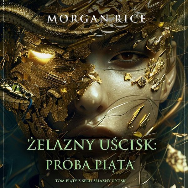 Żelazny uścisk: Próba piąta (Tom piąty z serii Żelazny uścisk) - Morgan Rice, Audio, 9798341552722