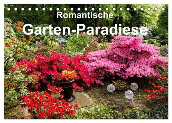Romantische Garten-Paradiese (Tischkalender 2026 DIN A5 quer), CALVENDO Monatskalender