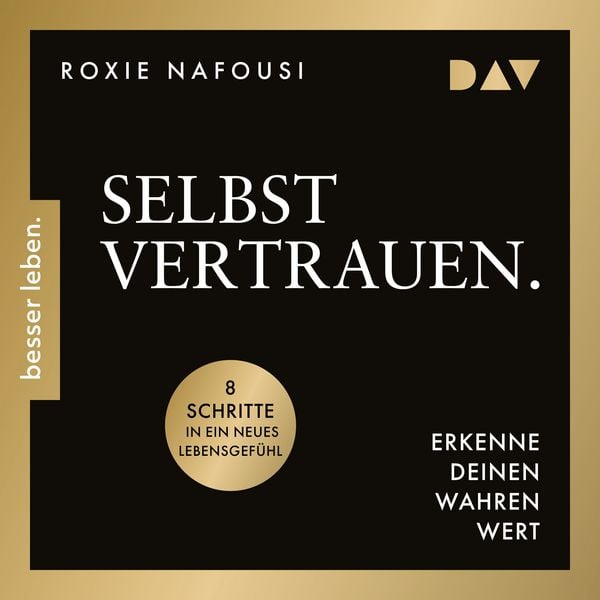 Selbstvertrauen. Erkenne deinen wahren Wert. 8 Schritte in ein neues Lebensgefühl - Roxie Nafousi, Audio, 9783742435552