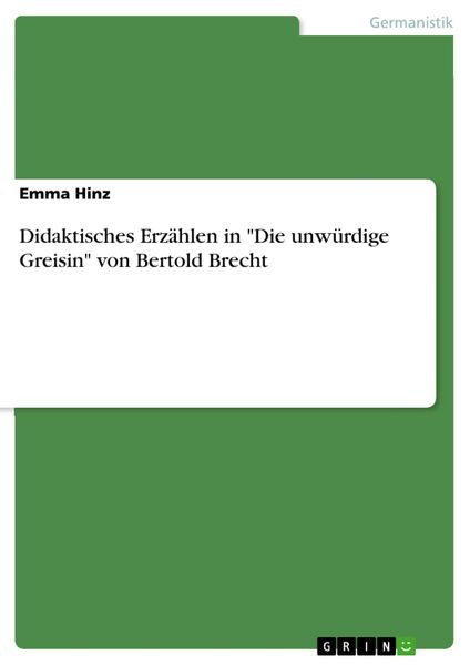 Produktbild: Didaktisches Erz&auml;hlen in 'Die unw&uuml;rdige Greisin' von Bertold Brecht