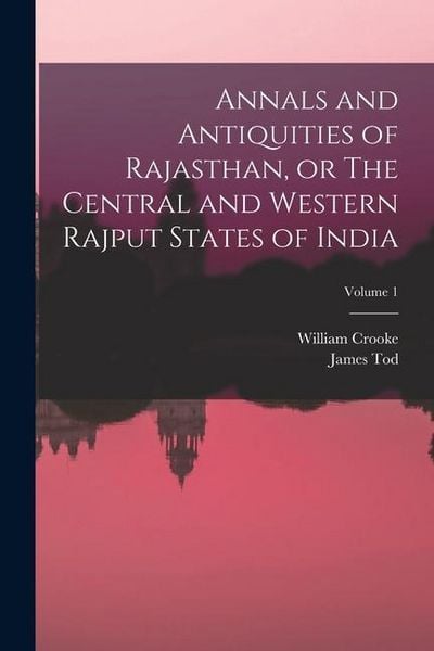 Produktbild: Annals and Antiquities of Rajasthan, or The Central and Western Rajput States of India; Volume 1